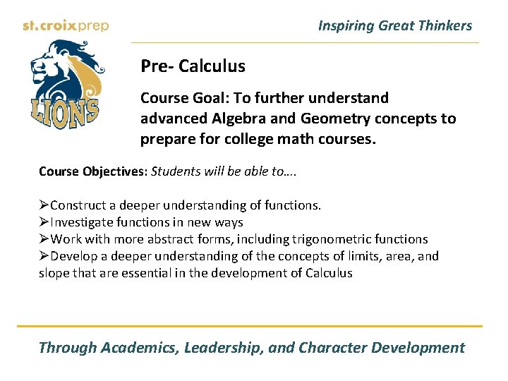 Inspiring Great Thinkers Pre- Calculus Course Goal: To further understand advanced Algebra and Geometry