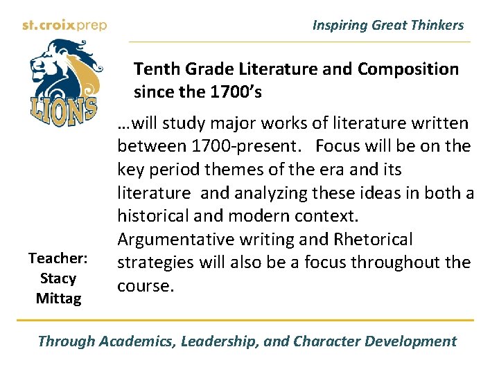 Inspiring Great Thinkers Tenth Grade Literature and Composition since the 1700’s Teacher: Stacy Mittag