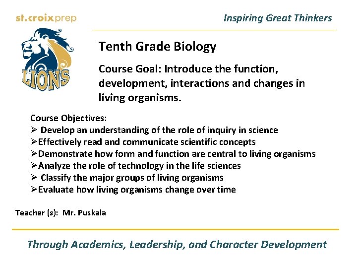 Inspiring Great Thinkers Tenth Grade Biology Course Goal: Introduce the function, development, interactions and