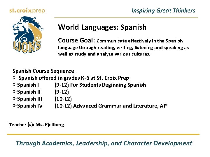 Inspiring Great Thinkers World Languages: Spanish Course Goal: Communicate effectively in the Spanish language