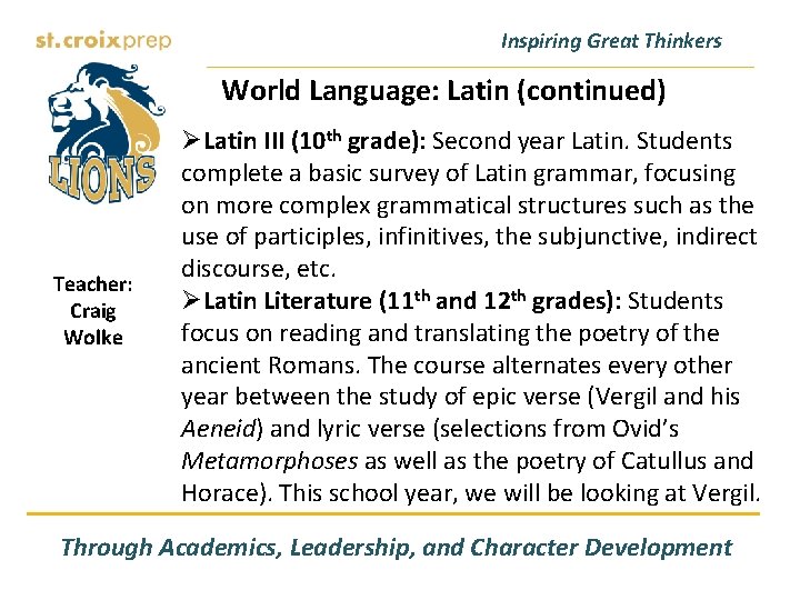 Inspiring Great Thinkers World Language: Latin (continued) Teacher: Craig Wolke ØLatin III (10 th