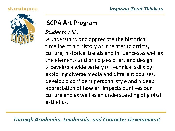 Inspiring Great Thinkers SCPA Art Program Students will… Øunderstand appreciate the historical timeline of