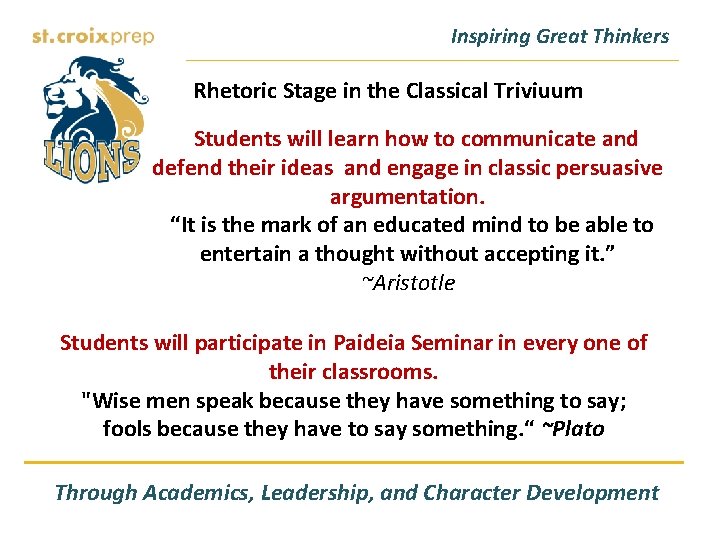 Inspiring Great Thinkers Rhetoric Stage in the Classical Triviuum Students will learn how to