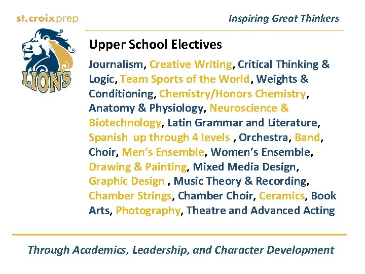 Inspiring Great Thinkers Upper School Electives Journalism, Creative Writing, Critical Thinking & Logic, Team