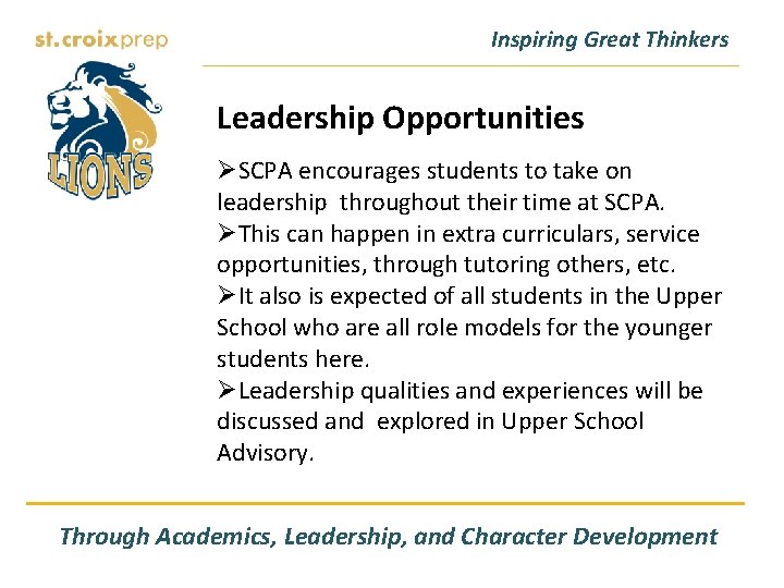 Inspiring Great Thinkers Leadership Opportunities ØSCPA encourages students to take on leadership throughout their