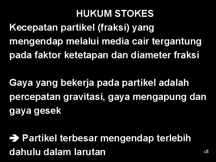 HUKUM STOKES Kecepatan partikel (fraksi) yang mengendap melalui media cair tergantung pada faktor ketetapan