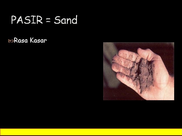 PASIR = Sand Rasa Kasar 