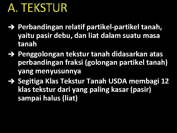 A. TEKSTUR è Perbandingan relatif partikel-partikel tanah, yaitu pasir debu, dan liat dalam suatu