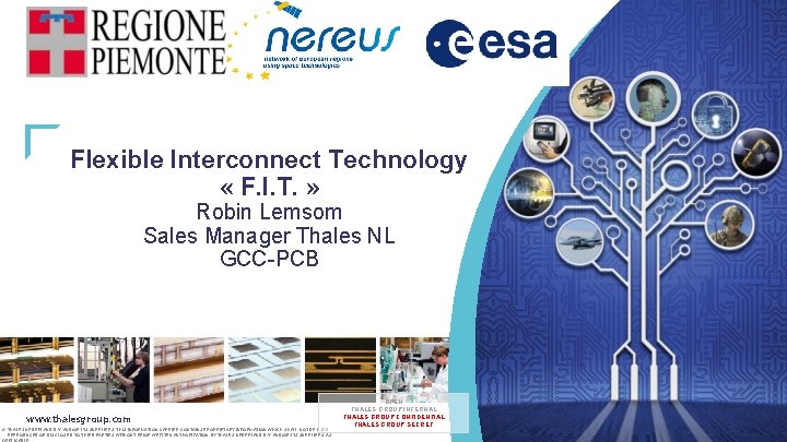 Flexible Interconnect Technology « F. I. T. » Robin Lemsom Sales Manager Thales NL