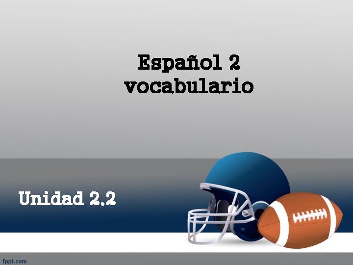 Español 2 vocabulario Unidad 2. 2 