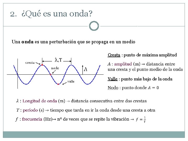 2. ¿Qué es una onda? Una onda es una perturbación que se propaga en