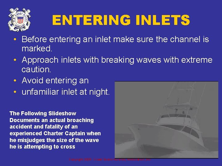 ENTERING INLETS • Before entering an inlet make sure the channel is marked. •