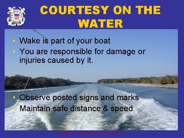 COURTESY ON THE WATER • Wake is part of your boat • You are
