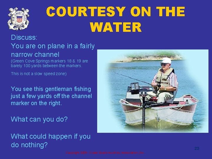 COURTESY ON THE WATER Discuss: You are on plane in a fairly narrow channel