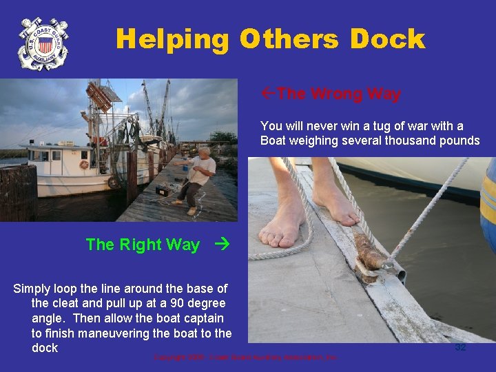 Helping Others Dock The Wrong Way You will never win a tug of war