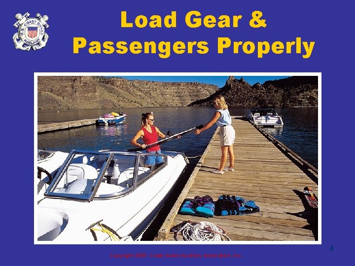 Load Gear & Passengers Properly 4 Copyright 2005 - Coast Guard Auxiliary Association, Inc.