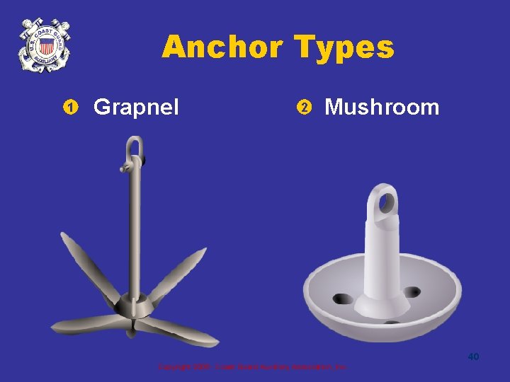 Anchor Types 1 Grapnel 2 Mushroom 40 Copyright 2005 - Coast Guard Auxiliary Association,