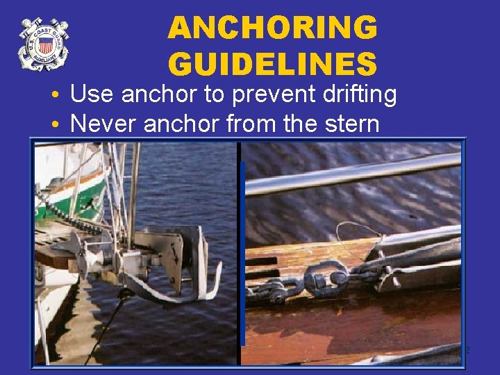 ANCHORING GUIDELINES • Use anchor to prevent drifting • Never anchor from the stern