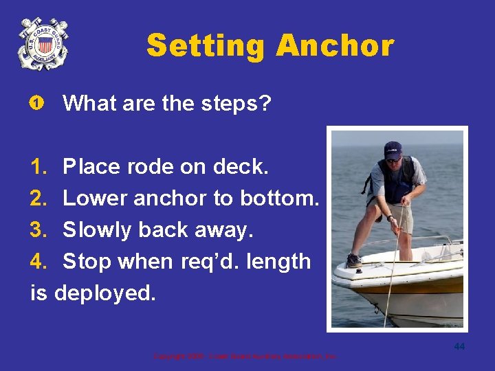 Setting Anchor • 1 What are the steps? 1. Place rode on deck. 2.