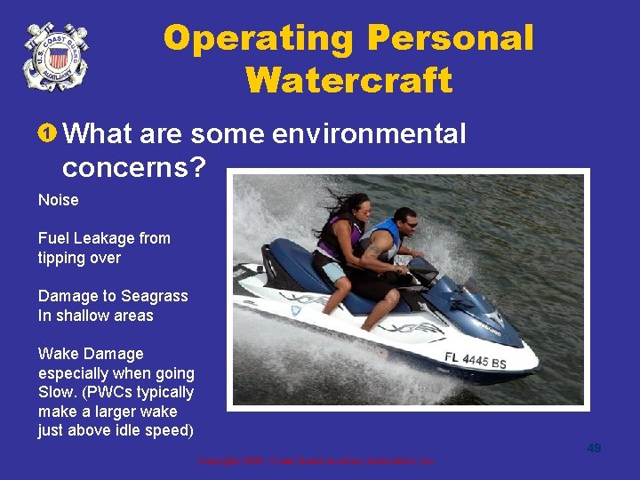 Operating Personal Watercraft • 1 What are some environmental concerns? Noise Fuel Leakage from