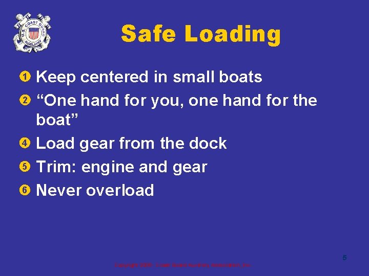 Safe Loading • 1 Keep centered in small boats • 2 “One hand for