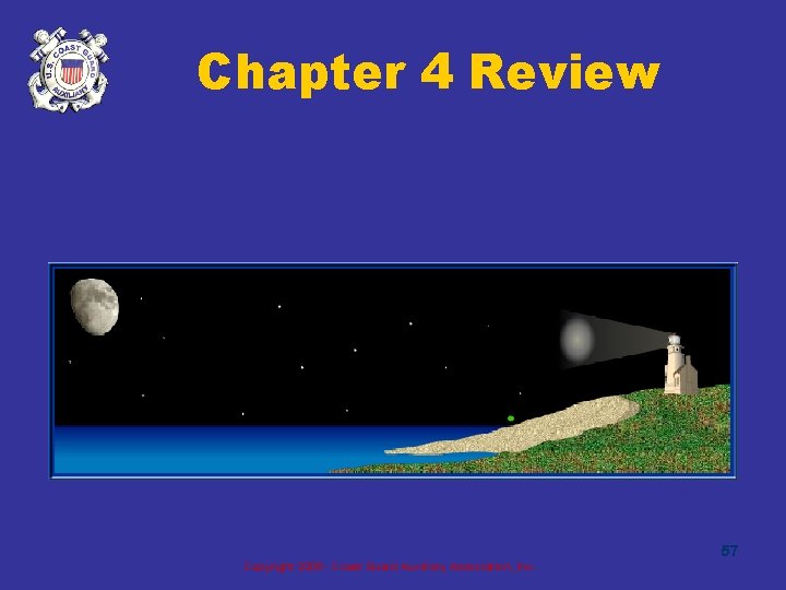 Chapter 4 Review 57 Copyright 2005 - Coast Guard Auxiliary Association, Inc. 