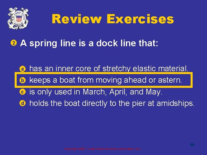 Review Exercises • A spring line is a dock line that: 2 a •