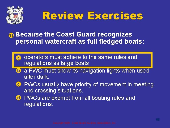 Review Exercises • 11 Because the Coast Guard recognizes personal watercraft as full fledged
