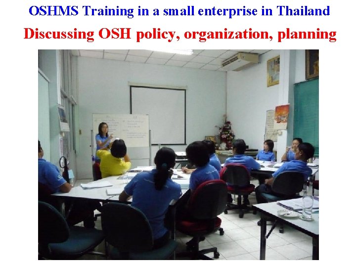 OSHMS Training in a small enterprise in Thailand Discussing OSH policy, organization, planning 