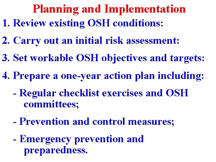 Planning and Implementation 1. Review existing OSH conditions: 2. Carry out an initial risk