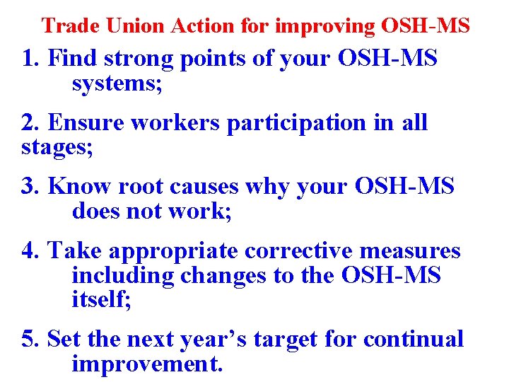 Trade Union Action for improving OSH-MS 1. Find strong points of your OSH-MS systems;