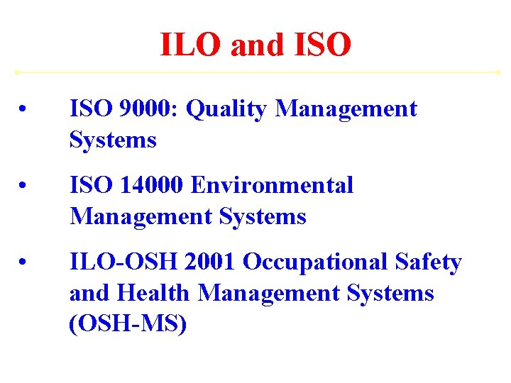 ILO and ISO • ISO 9000: Quality Management Systems • ISO 14000 Environmental Management