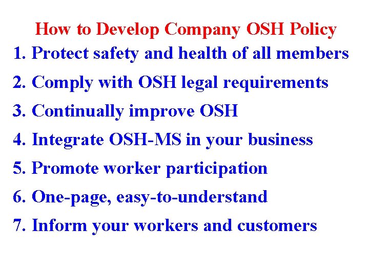 How to Develop Company OSH Policy 1. Protect safety and health of all members