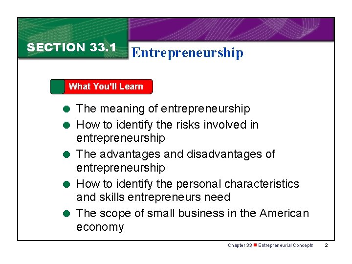 SECTION 33. 1 Entrepreneurship What You'll Learn = The meaning of entrepreneurship = How