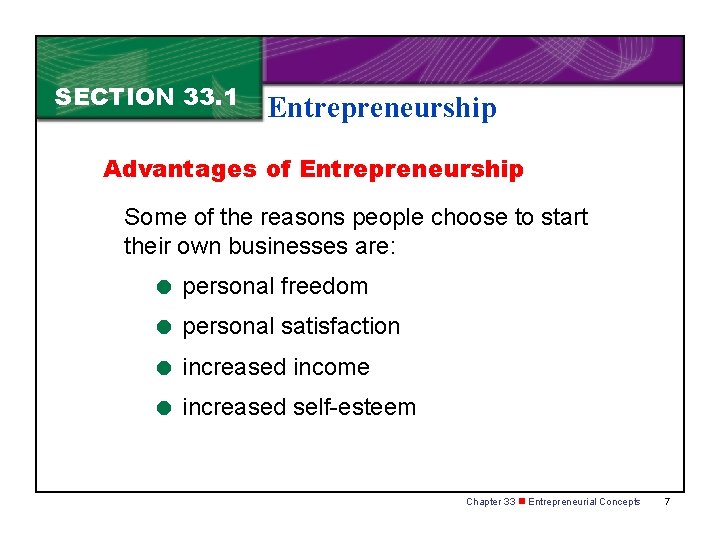 SECTION 33. 1 Entrepreneurship Advantages of Entrepreneurship Some of the reasons people choose to
