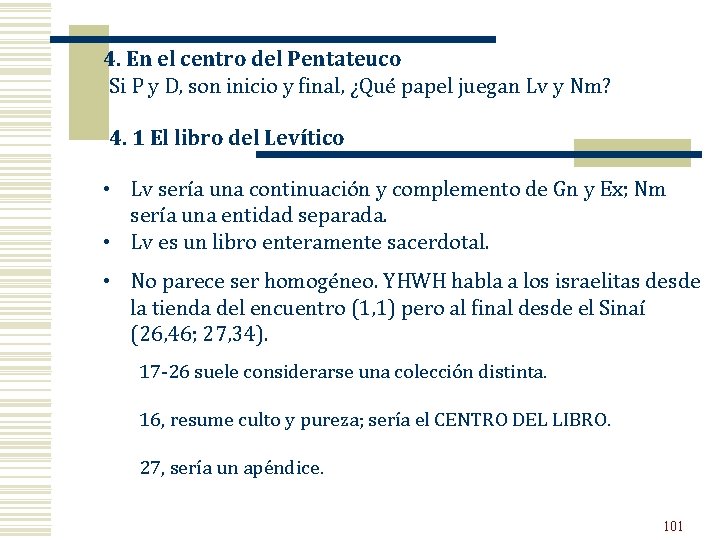 4. En el centro del Pentateuco Si P y D, son inicio y final, 4. En el centro del Pentateuco Si P y D, son inicio y final,