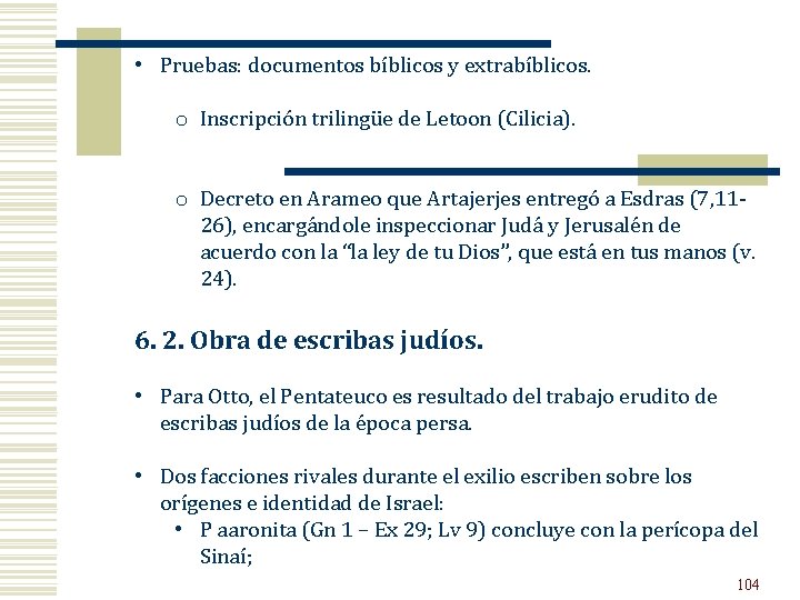  • Pruebas: documentos bíblicos y extrabíblicos. o Inscripción trilingüe de Letoon (Cilicia). o