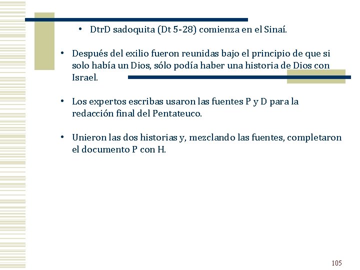  • Dtr. D sadoquita (Dt 5 28) comienza en el Sinaí. • Después