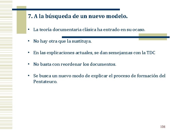 7. A la búsqueda de un nuevo modelo. • La teoría documentaria clásica ha