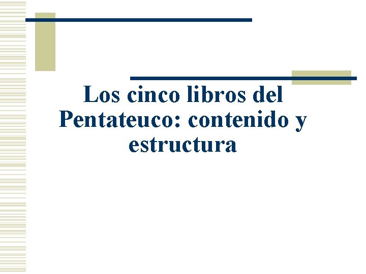 Los cinco libros del Pentateuco: contenido y estructura 