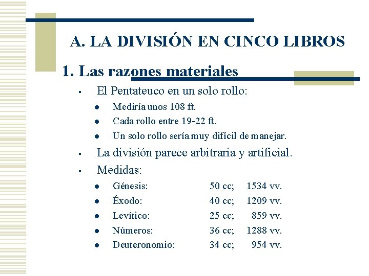 A. LA DIVISIÓN EN CINCO LIBROS 1. Las razones materiales § El Pentateuco en