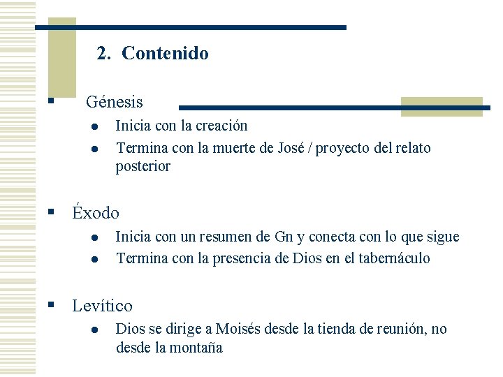 2. Contenido § Génesis l l Inicia con la creación Termina con la muerte