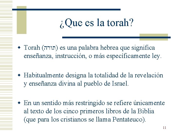 ¿Que es la torah? w Torah ( )תורה es una palabra hebrea que significa