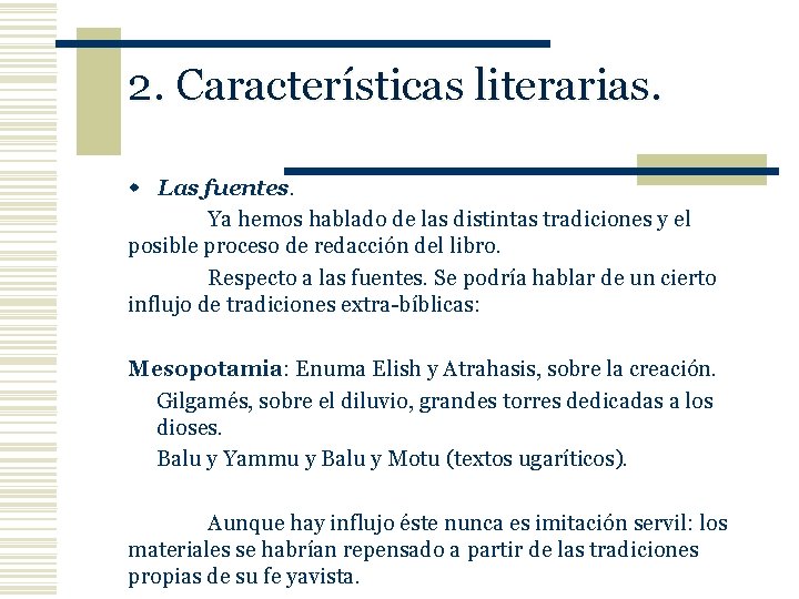 2. Características literarias. w Las fuentes. Ya hemos hablado de las distintas tradiciones y 2. Características literarias. w Las fuentes. Ya hemos hablado de las distintas tradiciones y