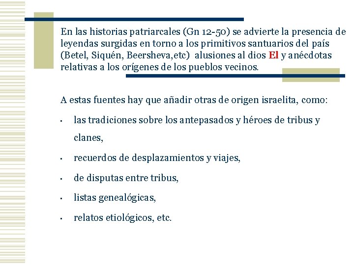 En las historias patriarcales (Gn 12 -50) se advierte la presencia de leyendas surgidas