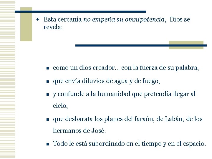 w Esta cercanía no empeña su omnipotencia, Dios se omnipotencia revela: n como un