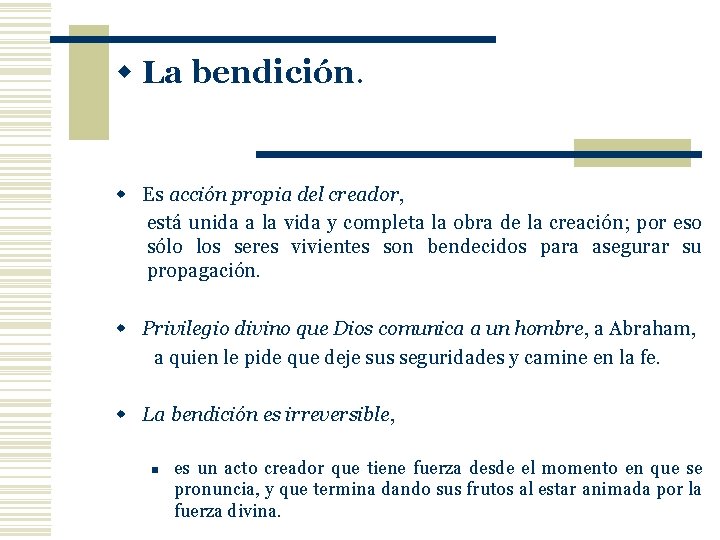 w La bendición. w Es acción propia del creador, está unida a la vida