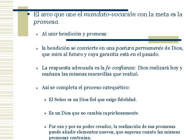 w El arco que une el mandato-vocación con la meta es la promesa Ø