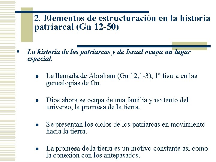 2. Elementos de estructuración en la historia patriarcal (Gn 12 -50) § La historia 2. Elementos de estructuración en la historia patriarcal (Gn 12 -50) § La historia