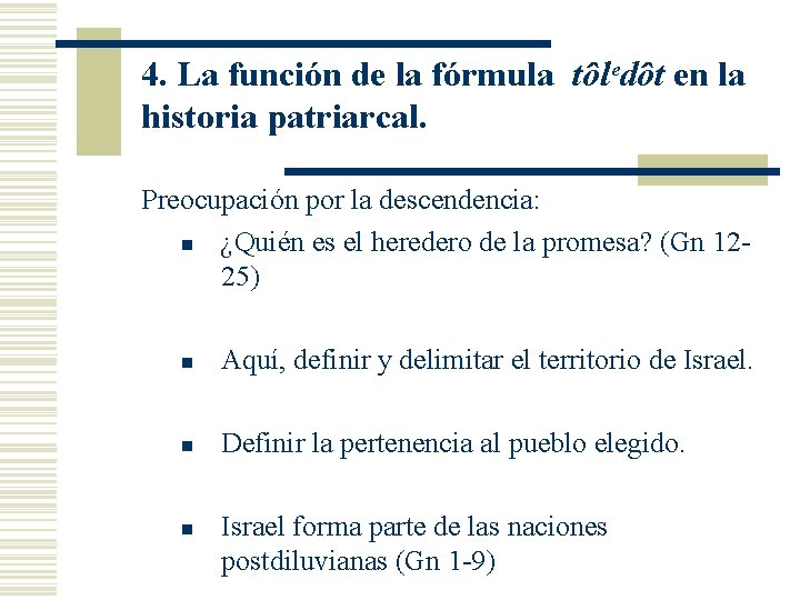 4. La función de la fórmula tôlᵉdôt en la historia patriarcal. Preocupación por la